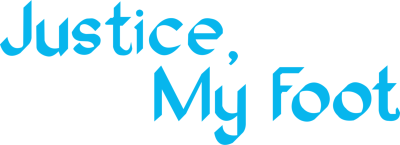 Justice, My Foot