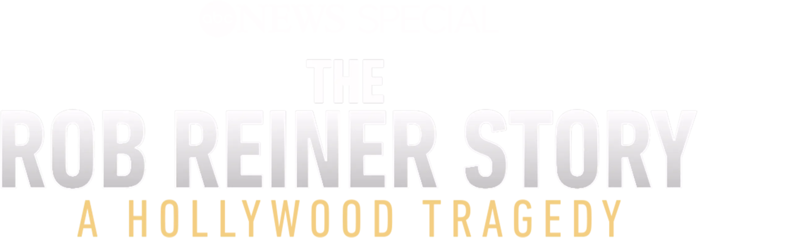 The Rob Reiner Story: A Hollywood Tragedy -- ABC News Special