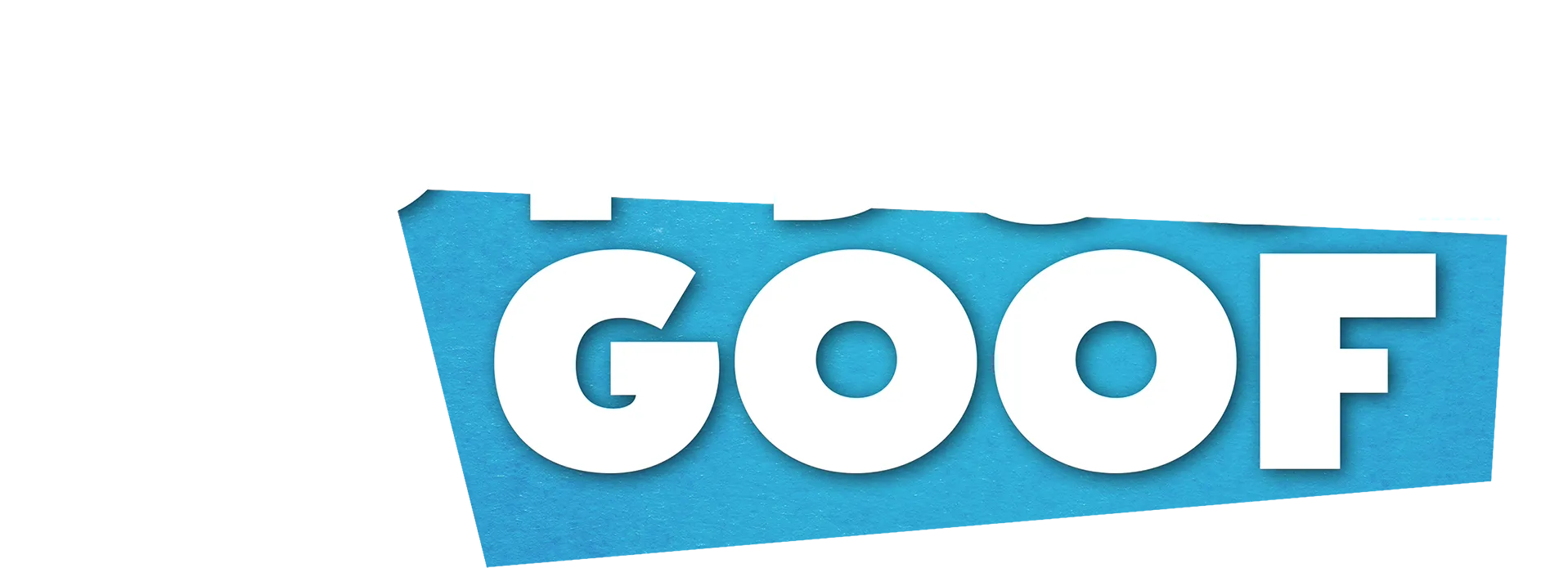 Not Just a Goof