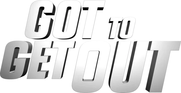 Got To Get Out