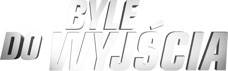 Byle do wyjścia