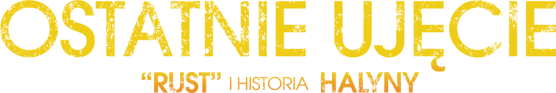 Ostatnie ujęcie: “Rust” i historia Halyny