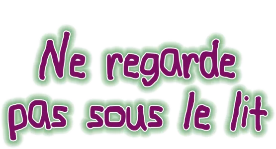 Ne regarde pas sous le lit