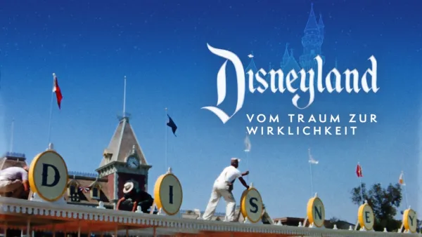 thumbnail - Disneyland: Vom Traum zur Wirklichkeit