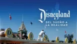 thumbnail - Disneyland: Del sueño a la realidad