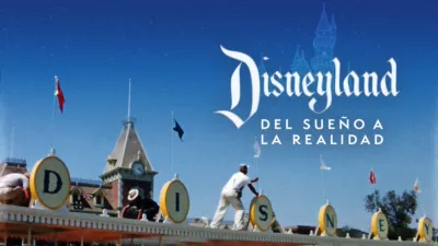 Disneyland: Del sueño a la realidad