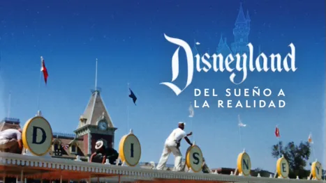 thumbnail - Disneyland: Del sueño a la realidad