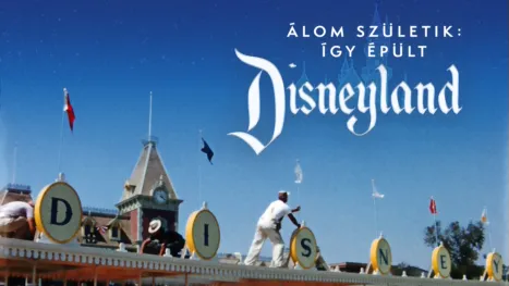 thumbnail - Álom születik: Így épült Disneyland