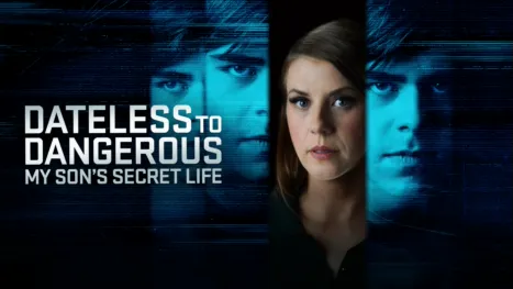 thumbnail - Dateless To Dangerous: My Son's Secret Life
