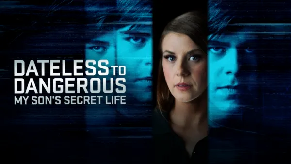 thumbnail - Dateless To Dangerous: My Son's Secret Life