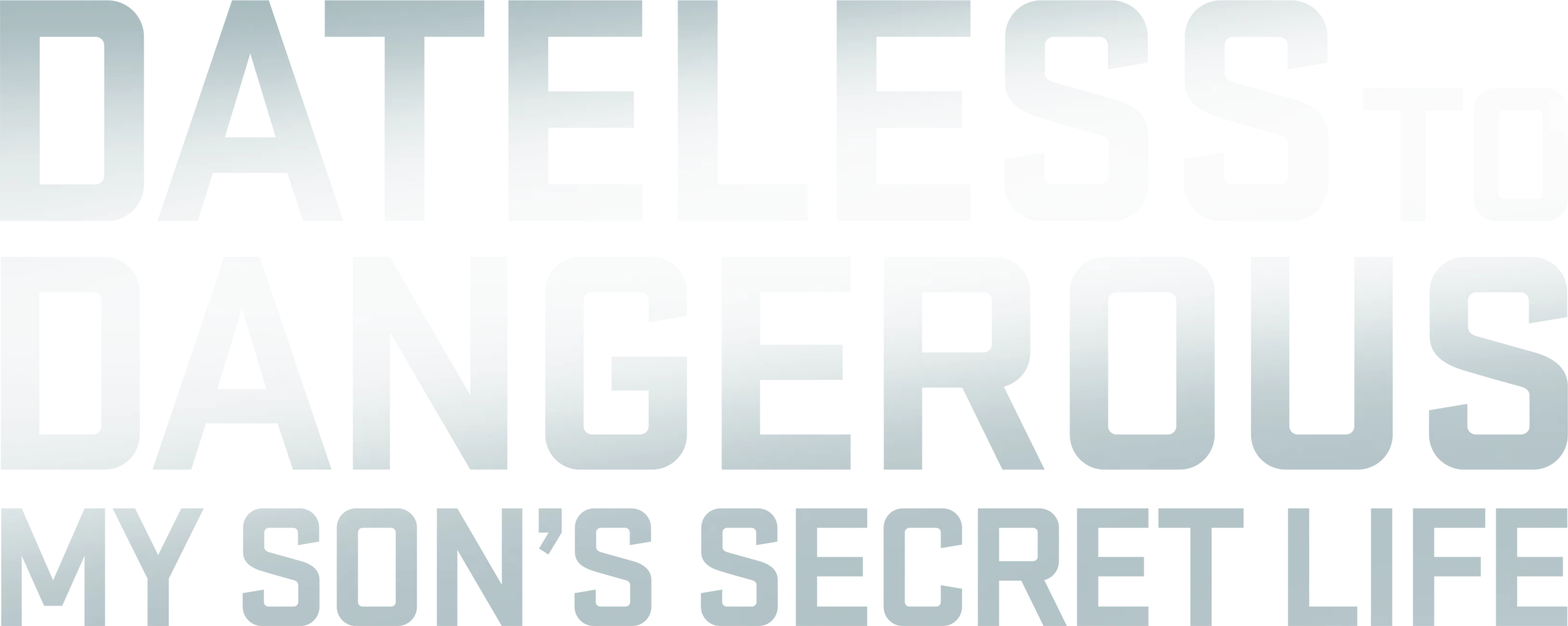 Dateless To Dangerous: My Son's Secret Life
