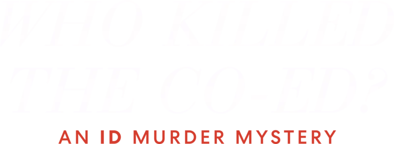 Who Killed the Co-Ed? : An ID Murder Mystery