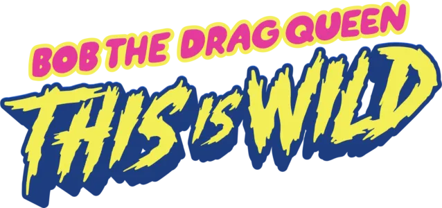 Bob the Drag Queen: This is Wild
