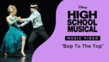 thumbnail - "Bop To The Top" | High School Musical Music Video