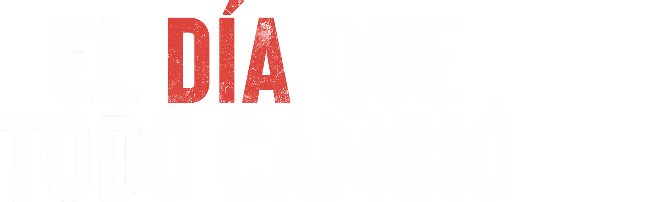 El Día que Todo Cambió