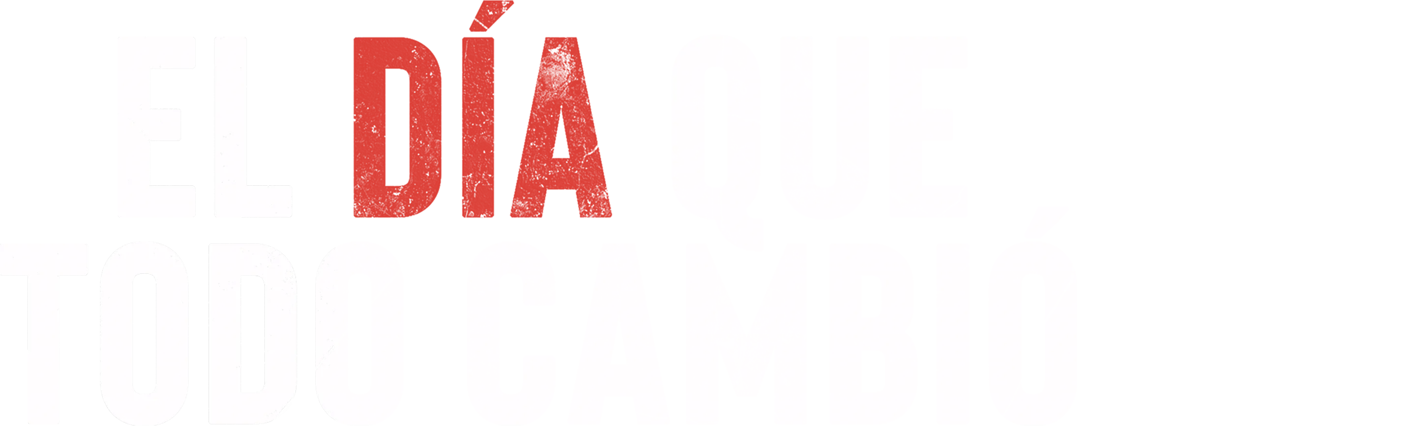 El Día que Todo Cambió