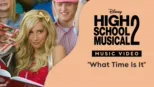 thumbnail - "What Time Is It" | High School Musical 2 Music Video