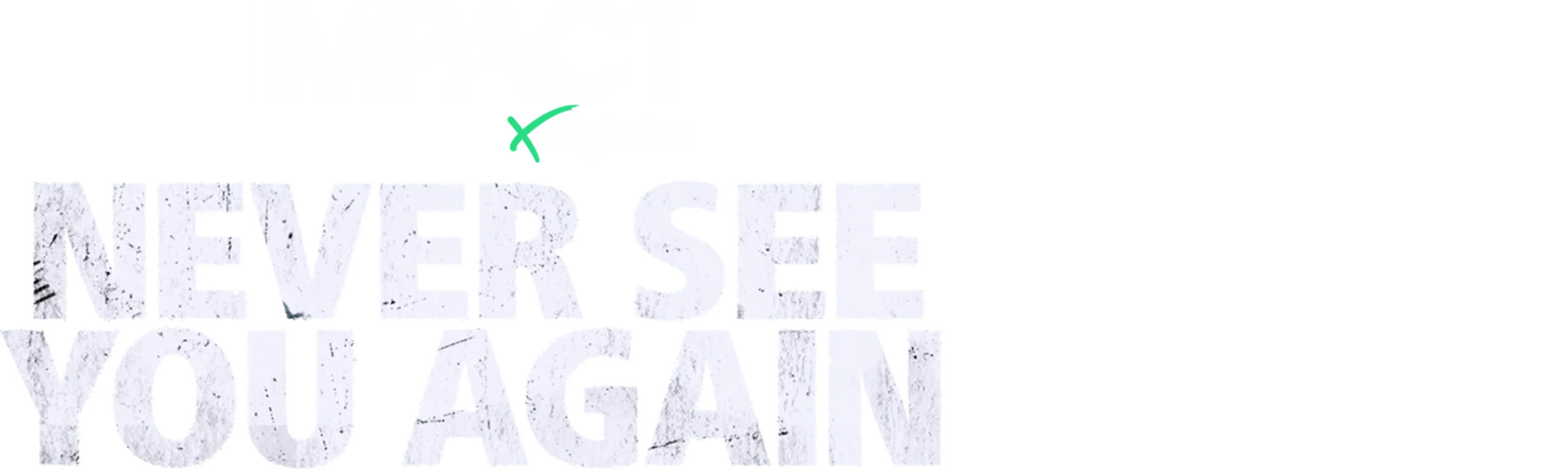 IMPACT x Nightline: Never See You Again