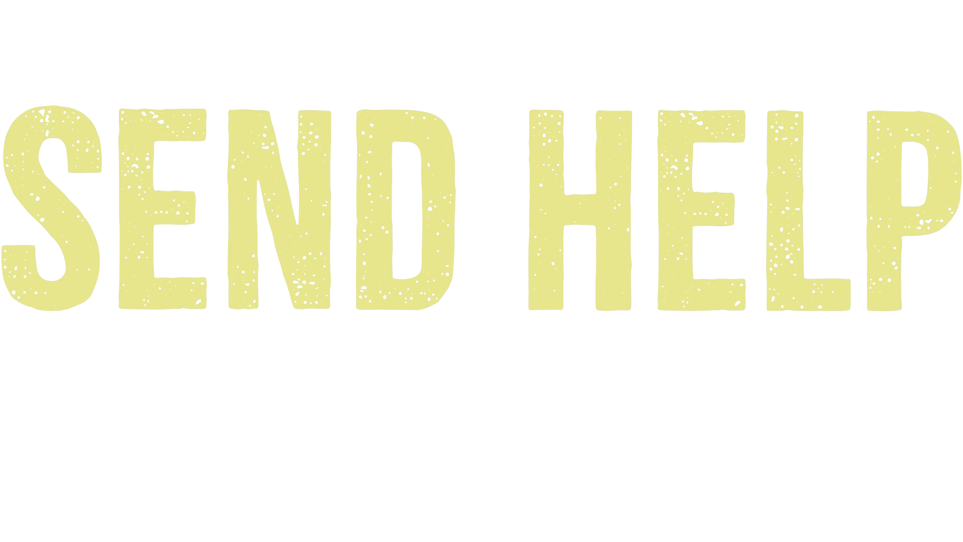 Send Help | A Special Look