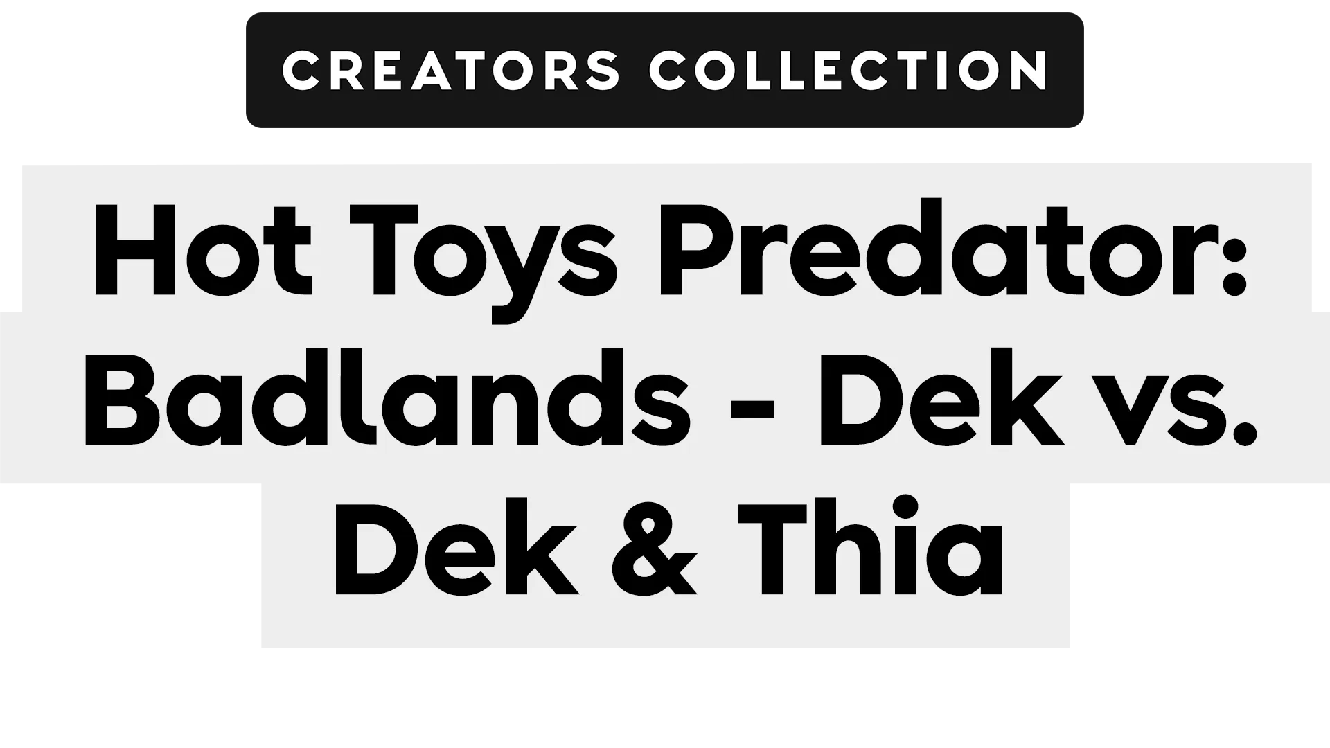 Hot Toys Predator: Badlands - Dek vs. Dek & Thia | The Ben Thomas Show | Creators Collection