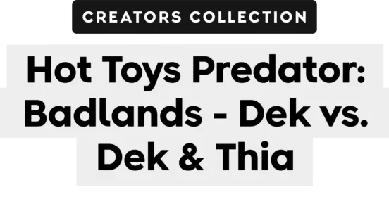 Hot Toys Predator: Badlands - Dek vs. Dek & Thia | The Ben Thomas Show | Creators Collection