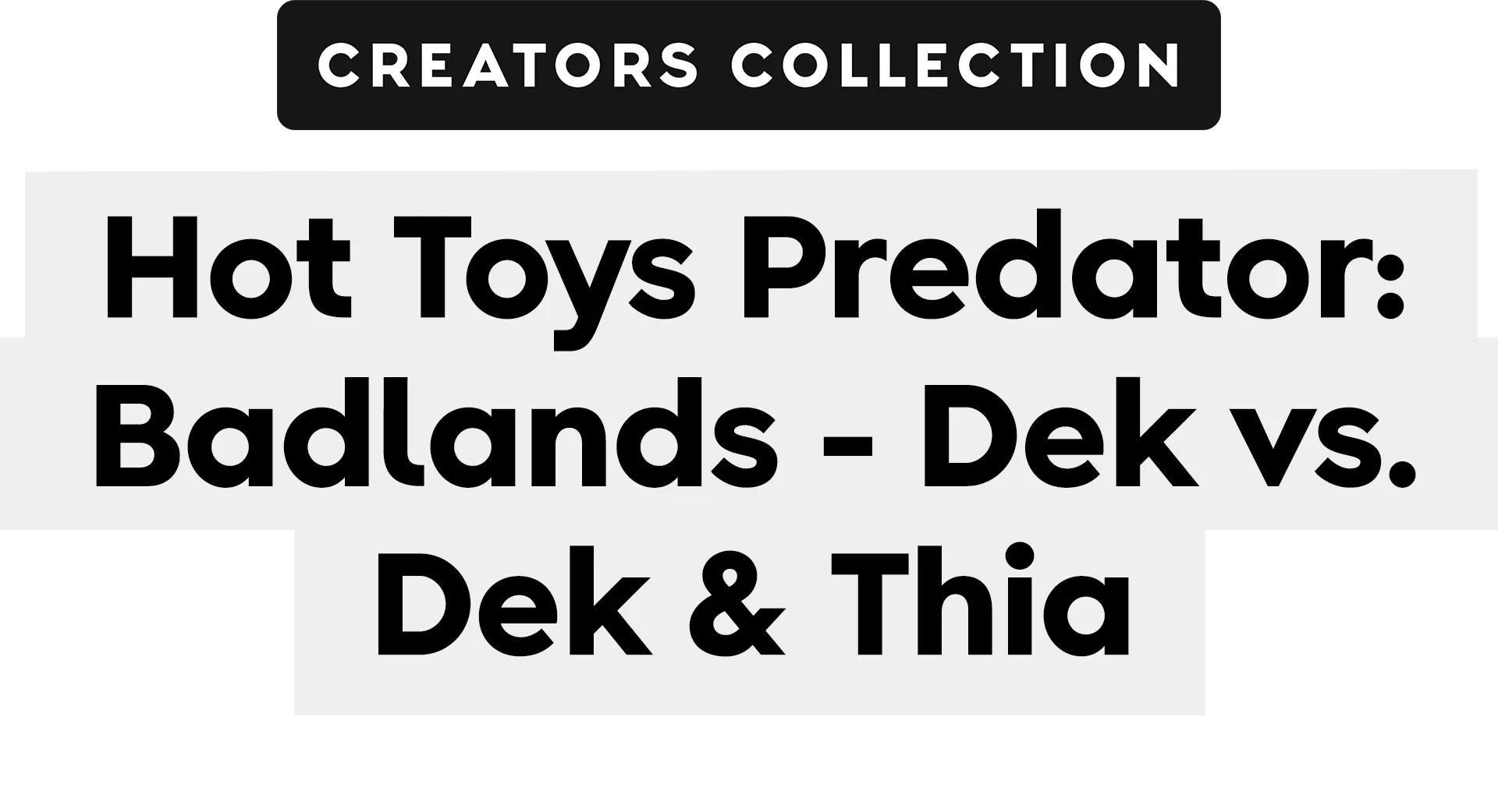 Hot Toys Predator: Badlands - Dek vs. Dek & Thia | The Ben Thomas Show | Creators Collection