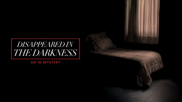thumbnail - Disappeared in the Darkness: An ID Mystery
