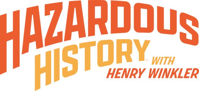 Hazardous History with Henry Winkler