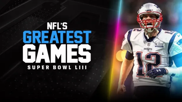 thumbnail - NFL's Greatest Games: Super Bowl LIII