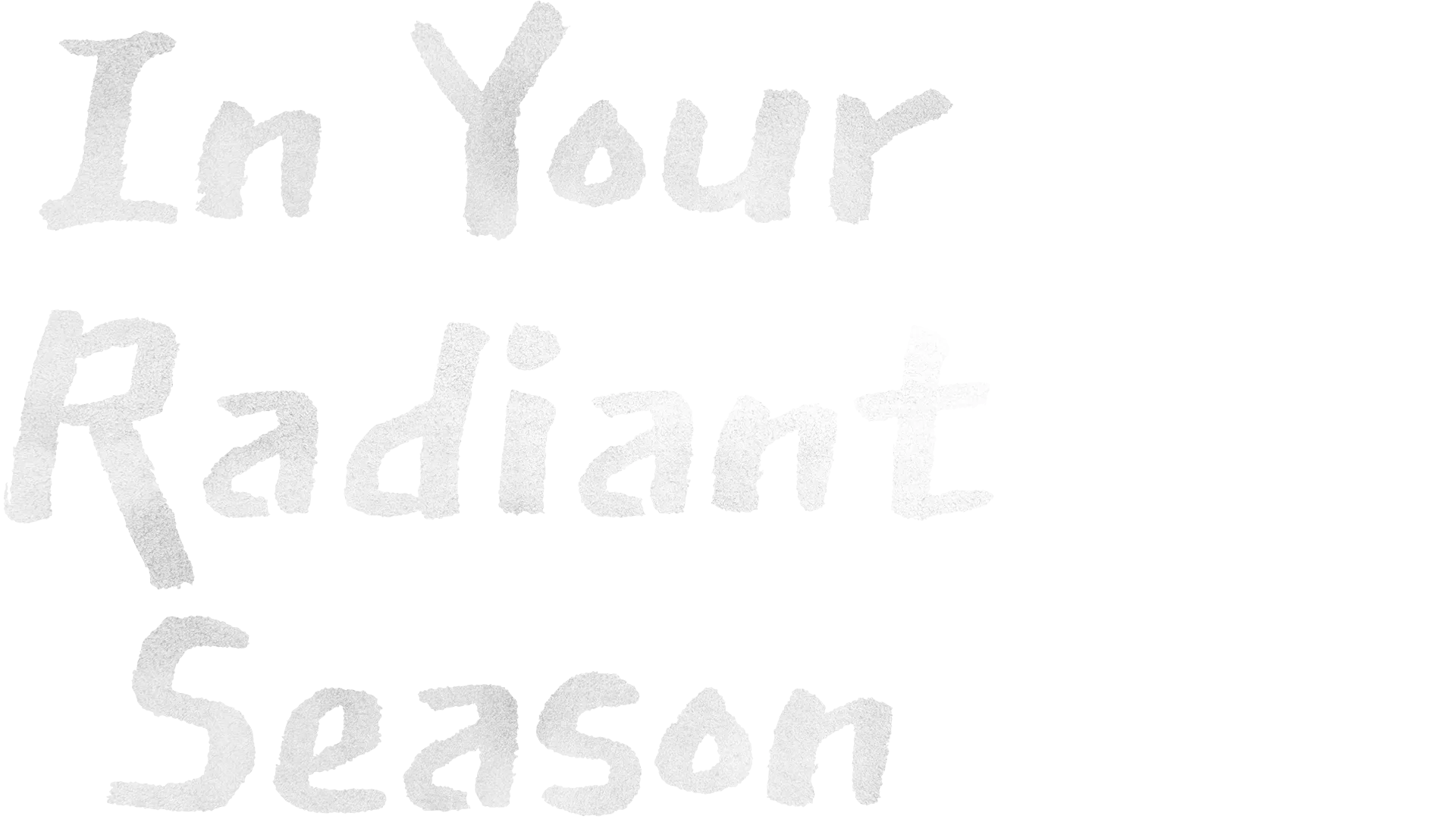 In Your Radiant Season