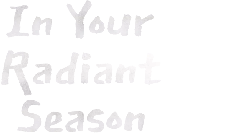 In Your Radiant Season