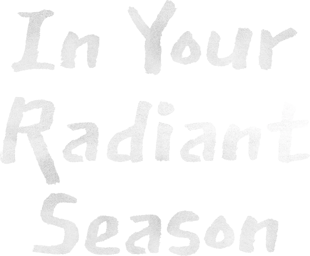 In Your Radiant Season