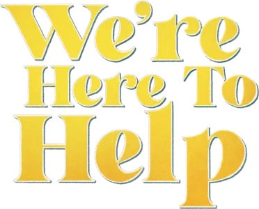 We're Here to Help