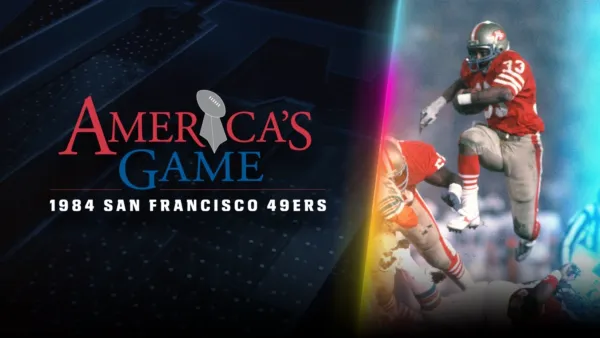 thumbnail - America's Game: 1984 San Francisco 49ers