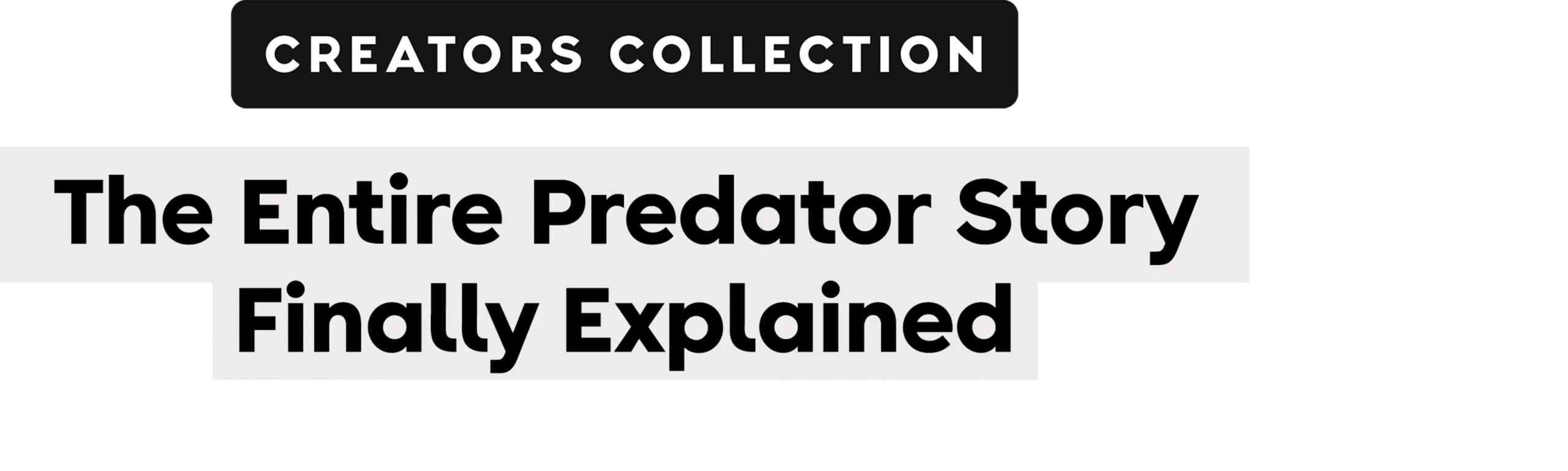 The Entire Predator Story Finally Explained | Looper | Creators Collection