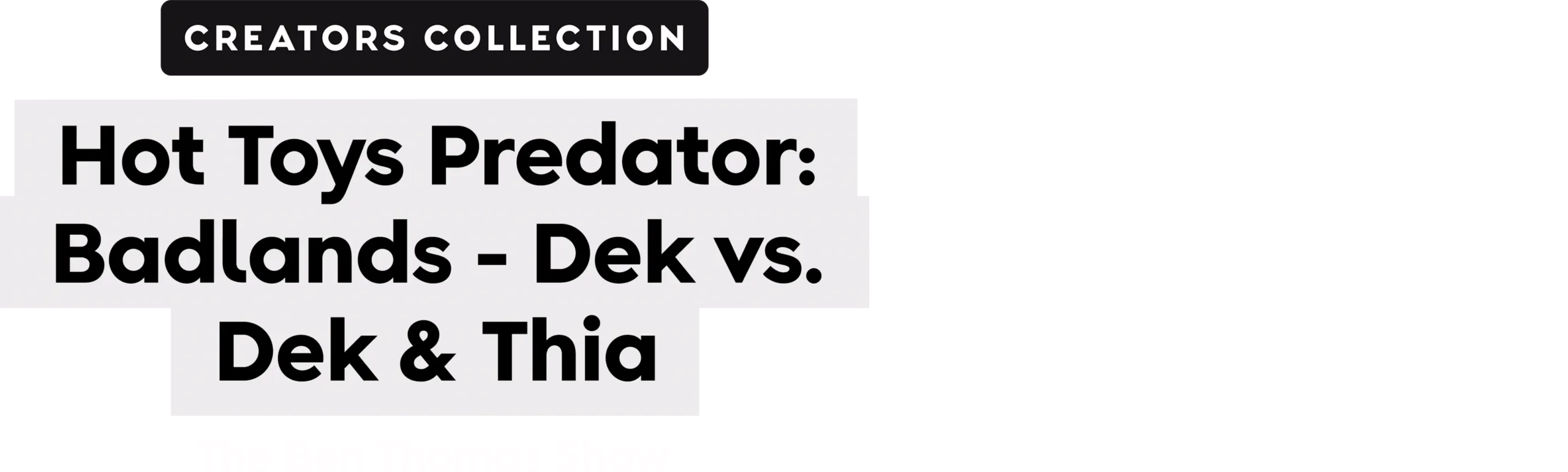 Hot Toys Predator: Badlands - Dek vs. Dek & Thia | The Ben Thomas Show | Creators Collection
