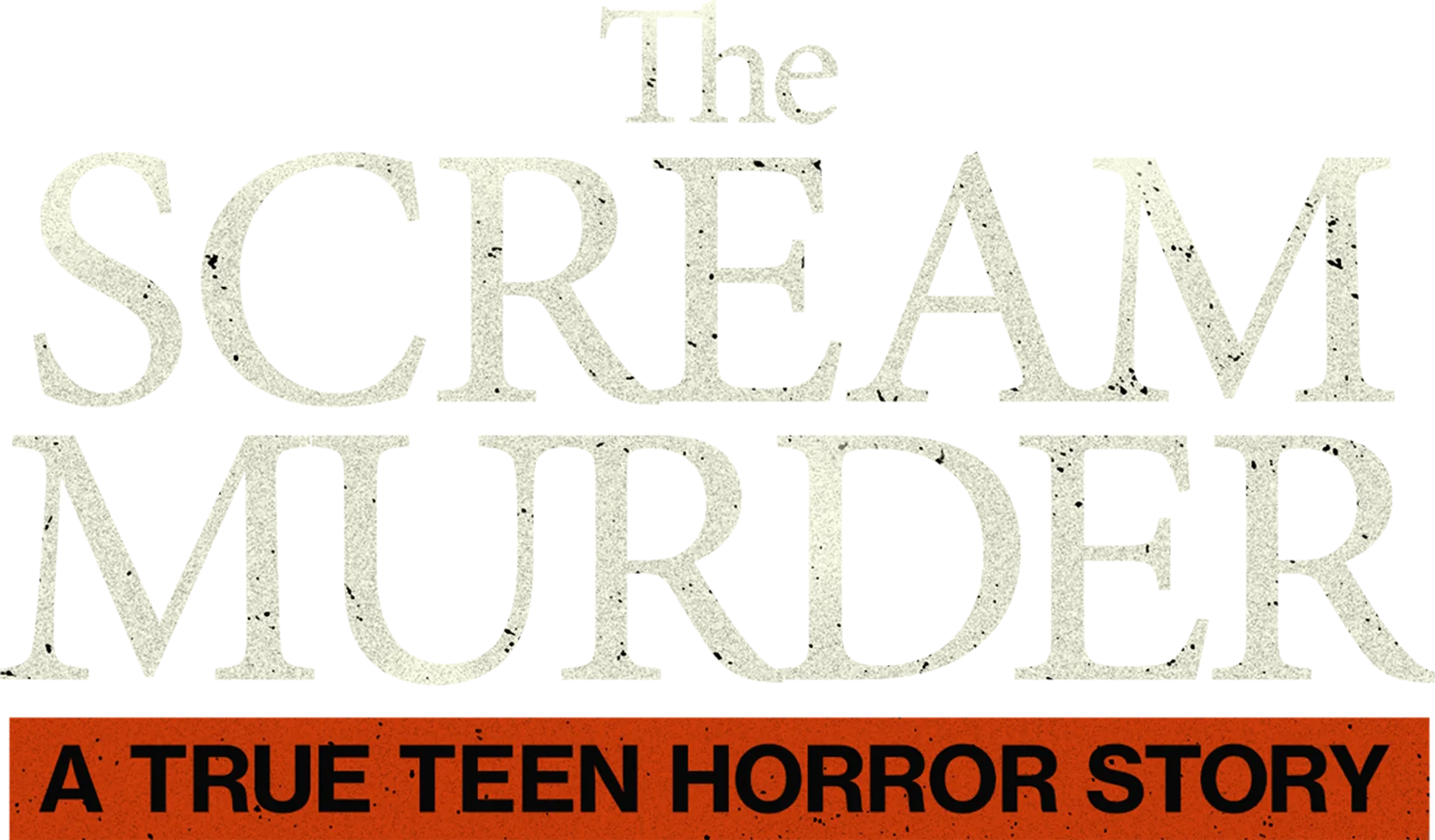 The Scream Murder: A True Teen Horror Story