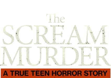 The Scream Murder: A True Teen Horror Story