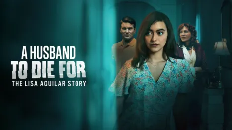 thumbnail - A Husband to Die For: The Lisa Aguilar Story