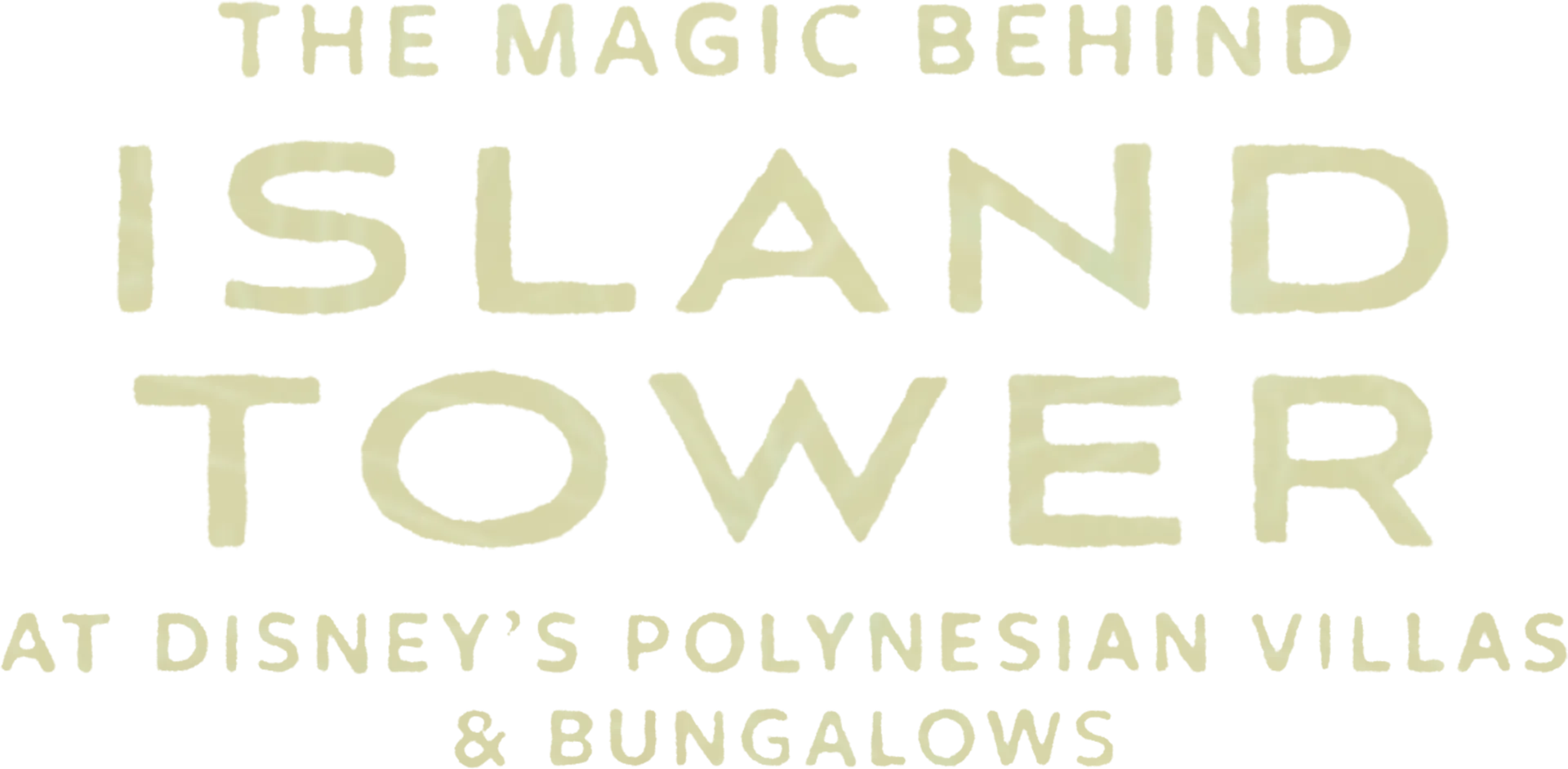 The Magic Behind Island Tower at Disney's Polynesian Villas & Bungalows