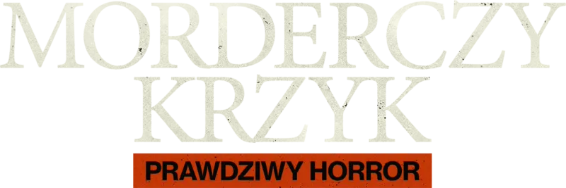Morderczy Krzyk: prawdziwy horror