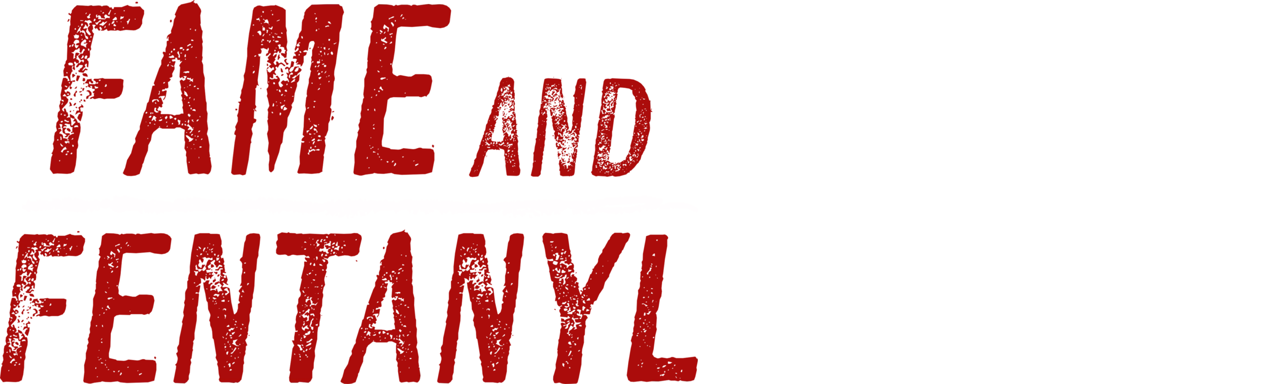 Fame and Fentanyl