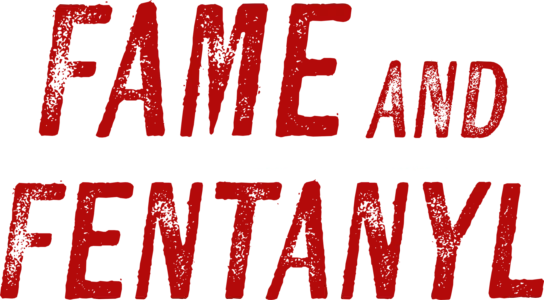 Fame and Fentanyl