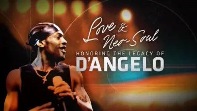 Love & Neo-Soul: Honoring the Legacy of D’Angelo