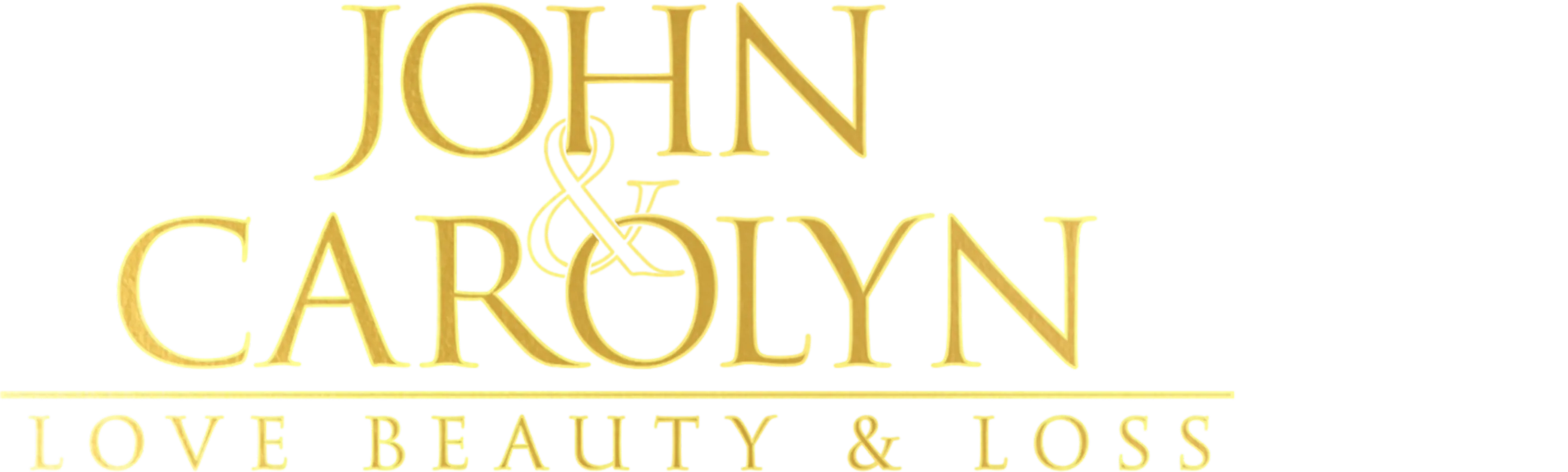 John and Carolyn | Love, Beauty and Loss