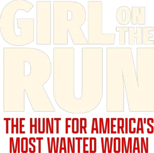 Girl on the Run: The Hunt for America's Most Wanted Woman