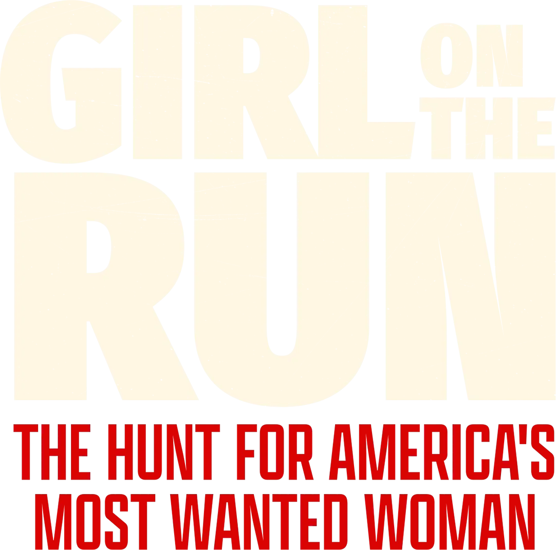 Girl on the Run: The Hunt for America's Most Wanted Woman