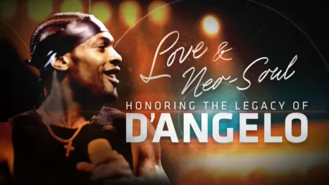 thumbnail - Love & Neo-Soul: Honoring the Legacy of D’Angelo