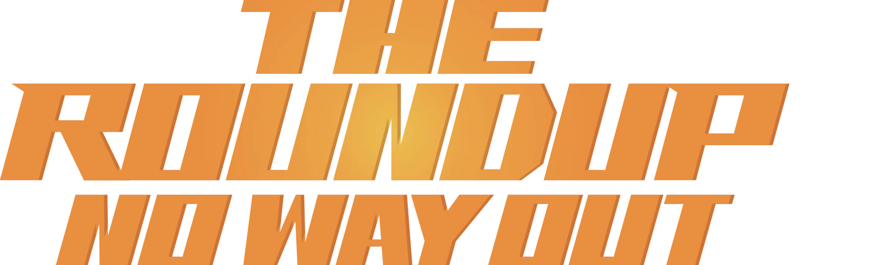 The Roundup: No Way Out