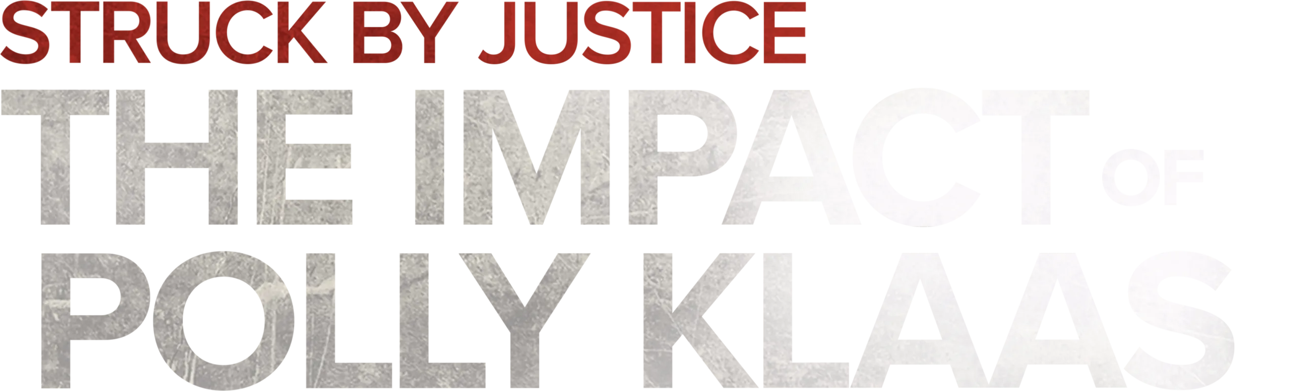Struck By Justice: The Impact of Polly Klaas